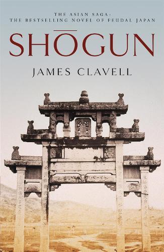 Shogun - The First Novel Of The Asian Saga | James Clavell