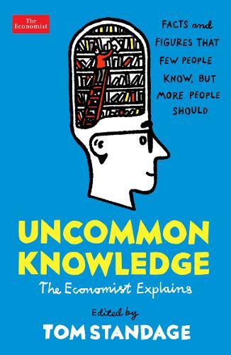 Uncommon Knowledge Extraordinary Things That Few People Know | Tom Standage