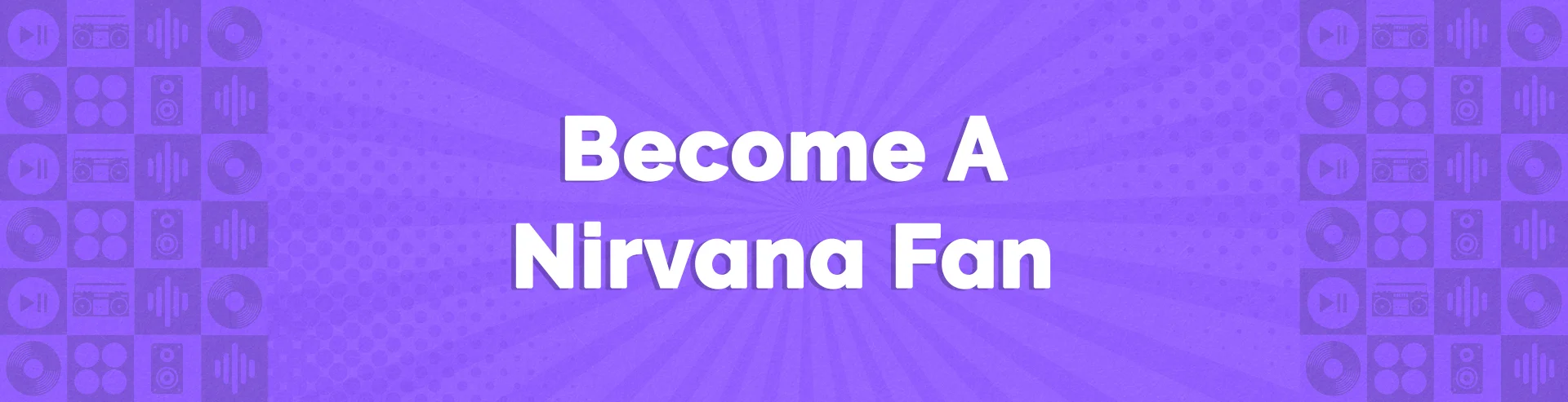 VM-Hero-Become-A-Nirvana-Fan-1920x493.webp