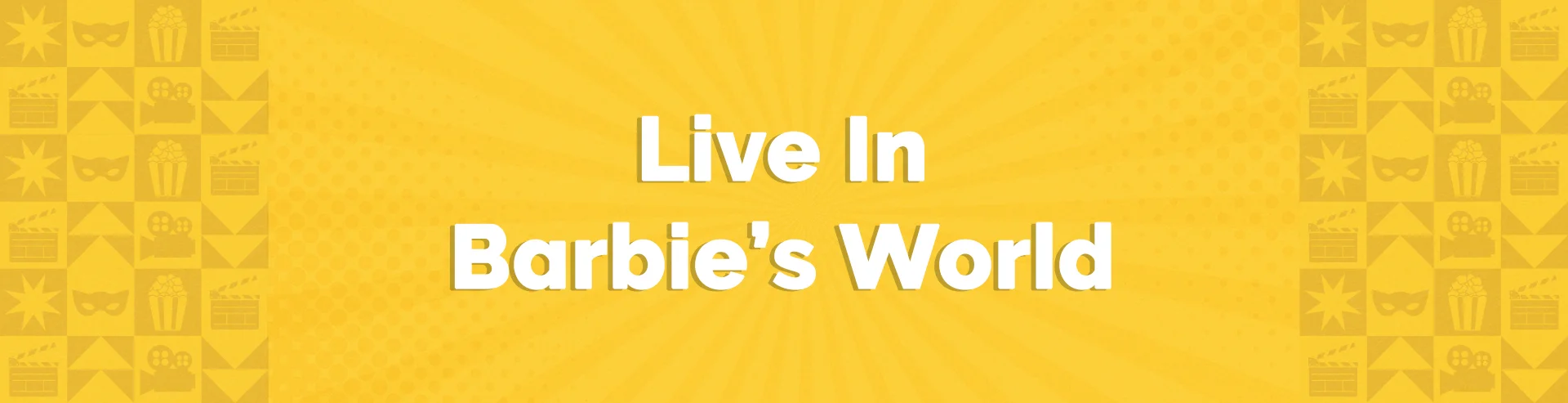 VM-Hero-Live-In-Barbies-World-1920x493.webp